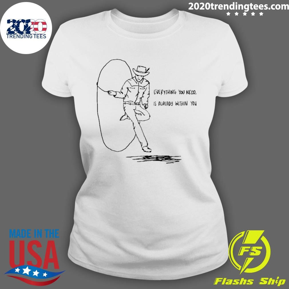 Cowboy Everything You Need Is Already Within You Shirt