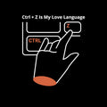 Ctrl Z Is My Love Language