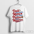 Dads Build Houses Moms Make Homes Phillies Makes Memories Baseball Fan Posters White Shirt