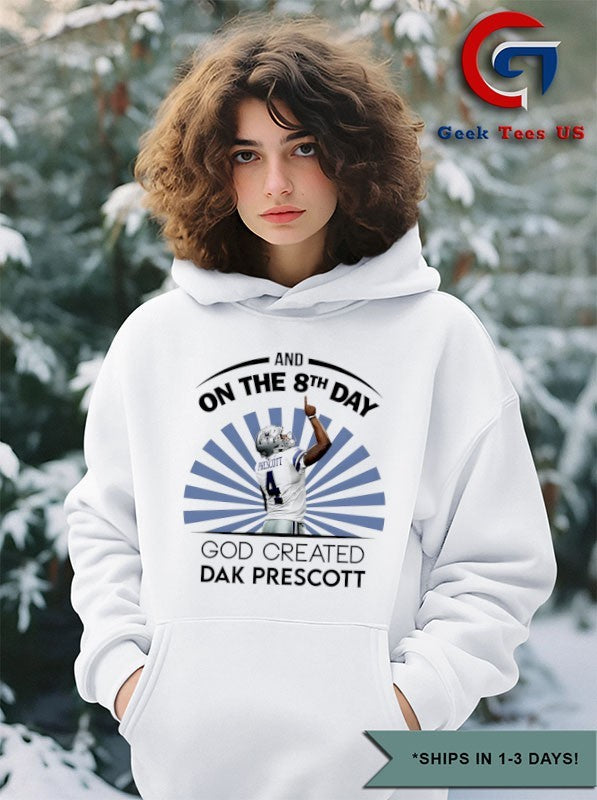 Dak Prescott Dallas Cowboys and on the 8Th day go created shirt