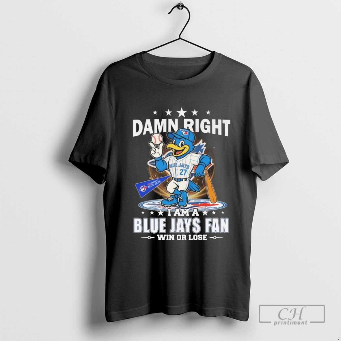Damn Right I Am A Toronto Blue Jays Fan Win Or Lose Mascot 2025