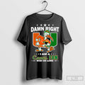 Damn Right I Am A Canes Fan Win Or Lose Mascot T Shirts Jpg