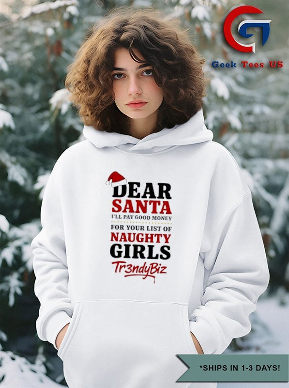 Dear Santa I’ll pay good money for your list of naughty girls Christmas shirt
