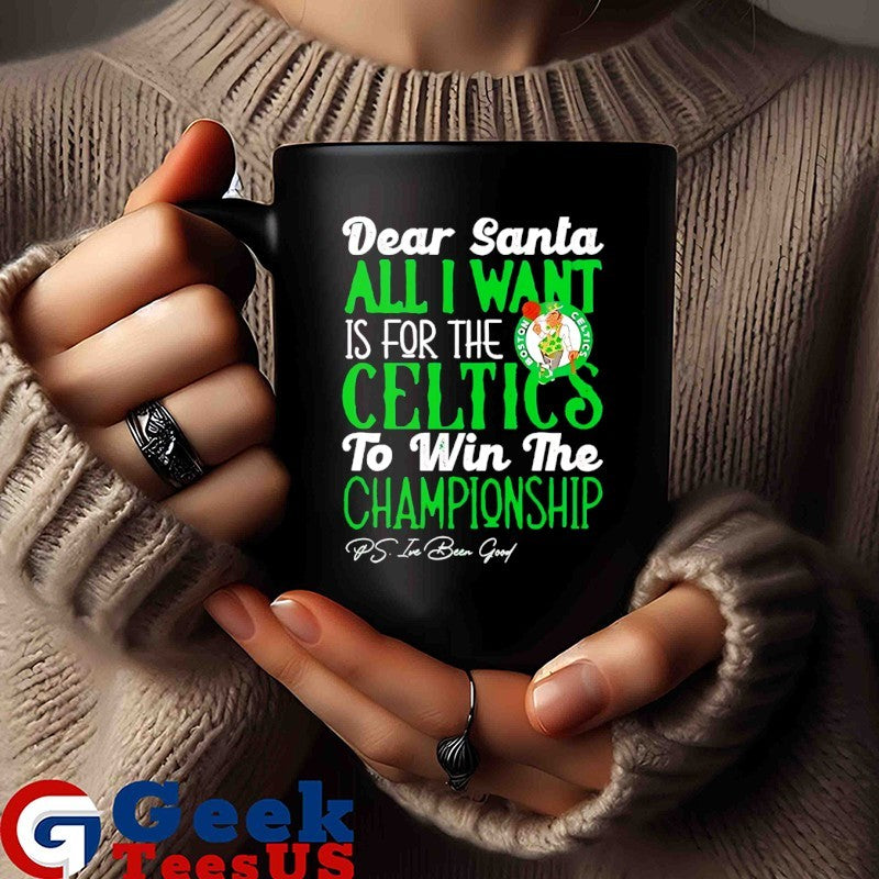 Dear Santa all I want is for the Boston Celtics NBA to win the Championship shirt