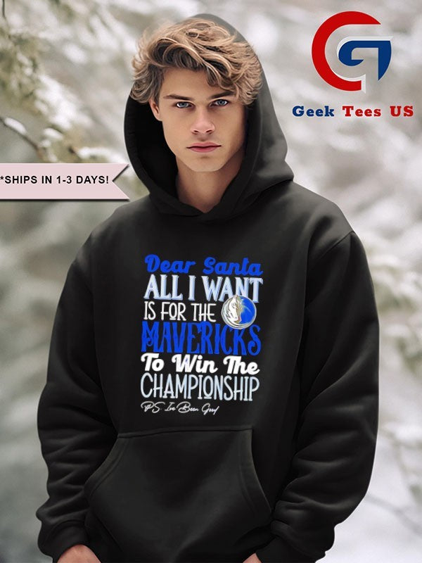 Dear Santa all I want is for the Dallas Mavericks NBA to win the Championship shirt