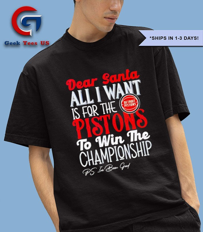 Dear Santa all I want is for the Detroit Pistons NBA to win the Championship shirt