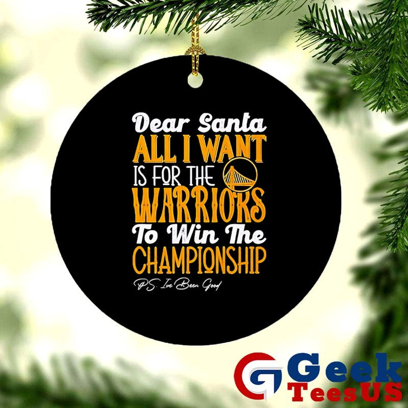 Dear Santa all I want is for the Golden State Warriors NBA to win the Championship shirt