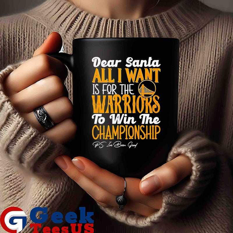 Dear Santa all I want is for the Golden State Warriors NBA to win the Championship shirt