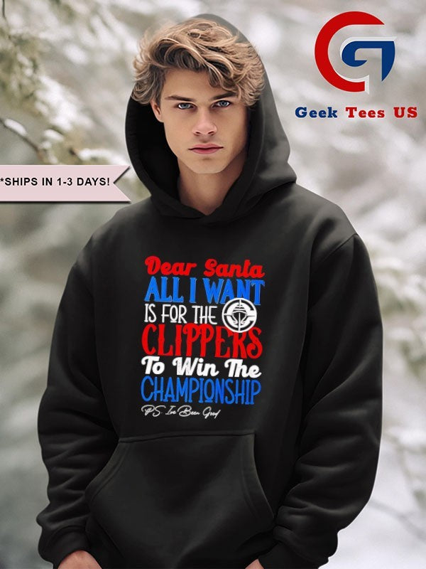 Dear Santa all I want is for the Los Angeles Clippers NBA to win the Championship shirt
