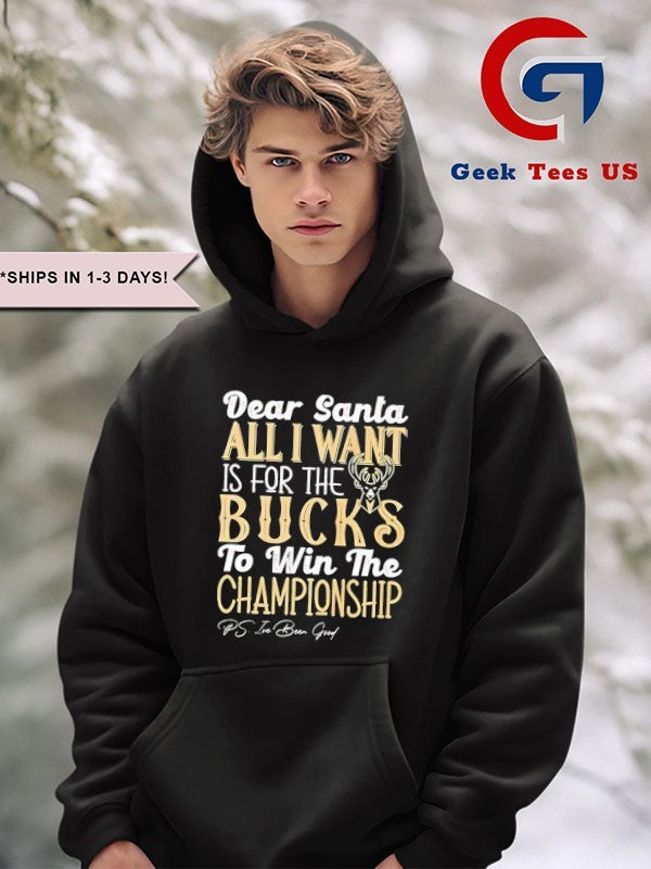 Dear Santa all I want is for the Milwaukee Bucks NBA to win the Championship shirt