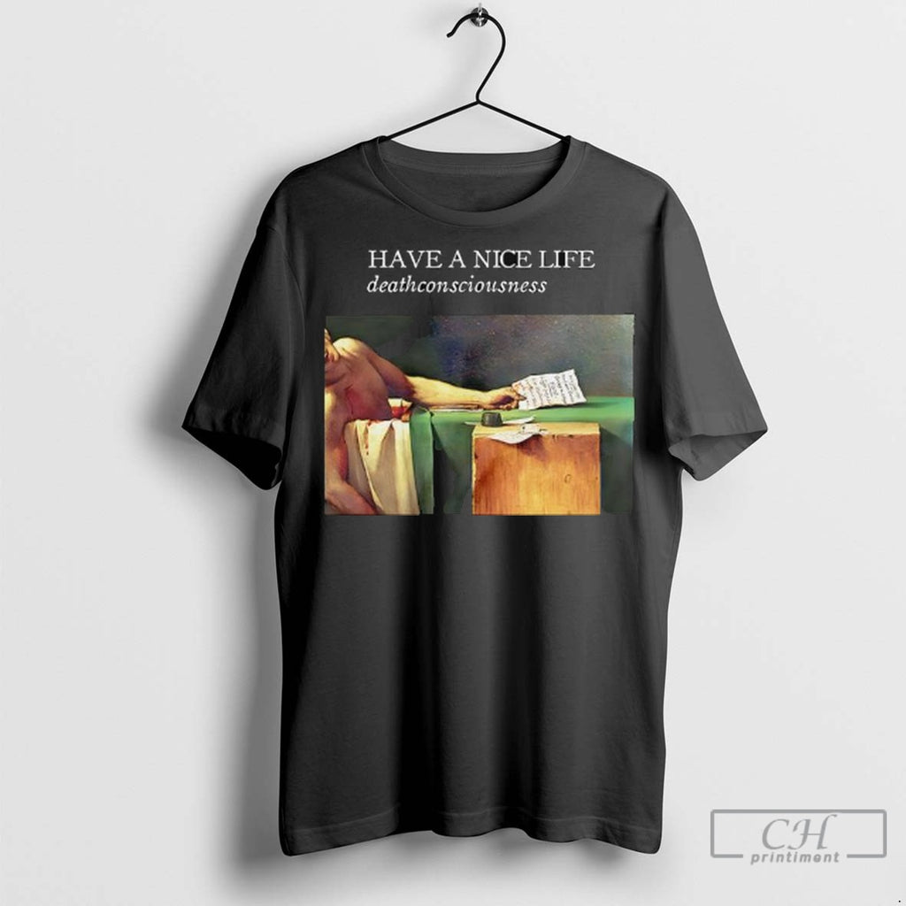 Deathconsciousness Have A Nice Life Graphic T Shirt Jpg