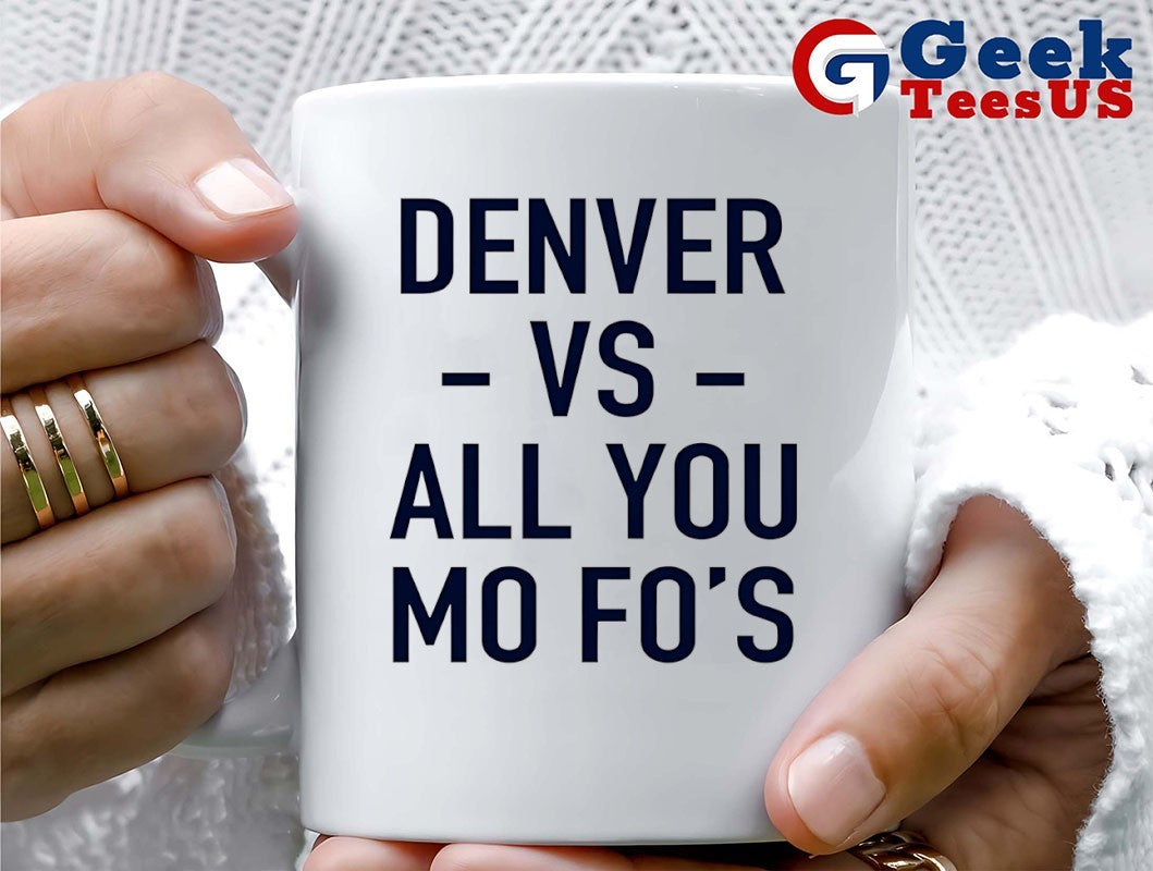 Denver vs all you Mo Fo’s shirt