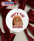 Dirty toe sucker raunchy Ornament