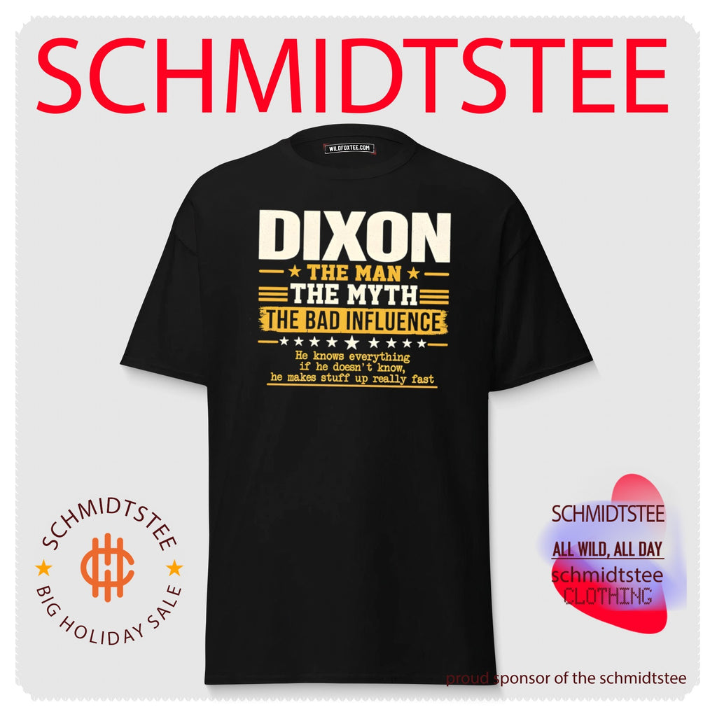 Dixon the man the myth the bad influence he knows everything if he doesn’t know shirt