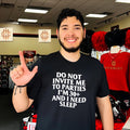 Do not invite me to parties I’m 30 and I need sleep shirt