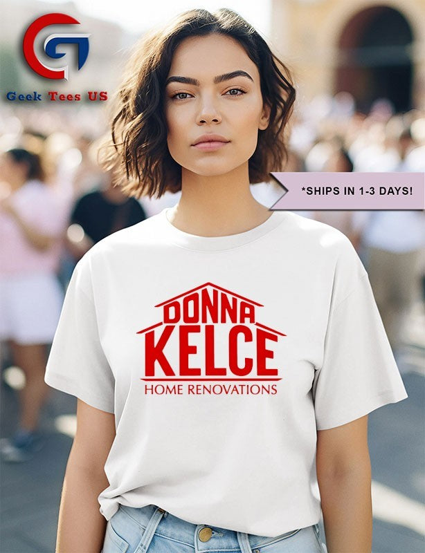 Donna Kelce Home Renovations shirt