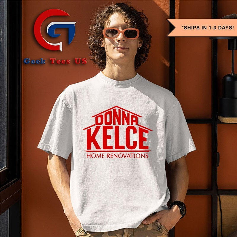 Donna Kelce Home Renovations shirt