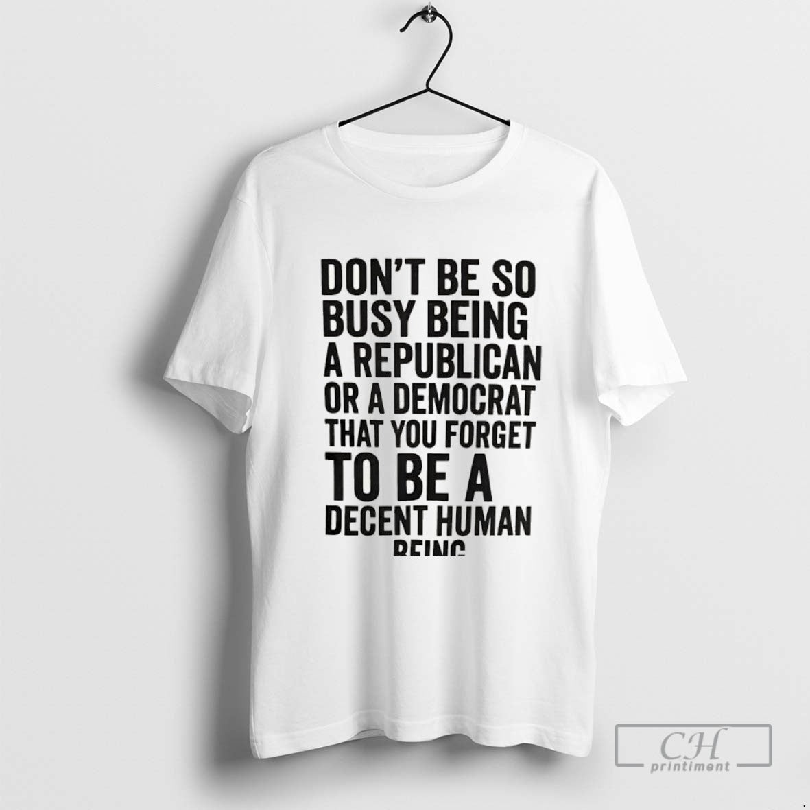 Dont Be So Busy Being A Republican Or A Democrat That You Forget To Be