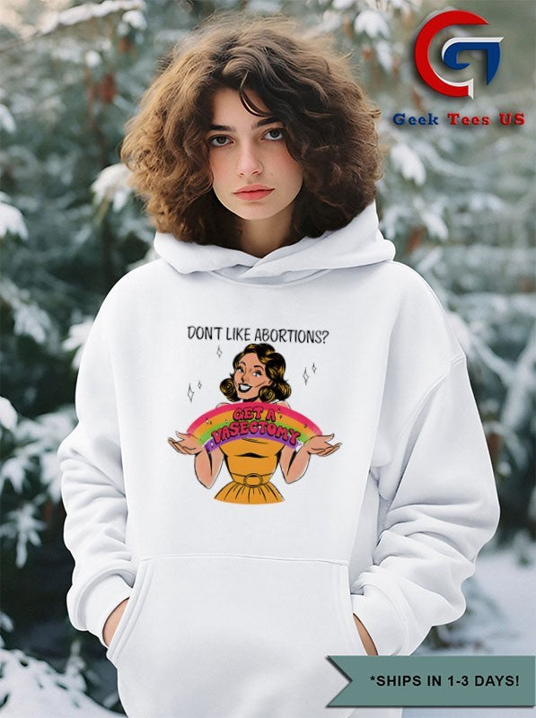 Don’t like abortions get a Vasectomy T-shirt