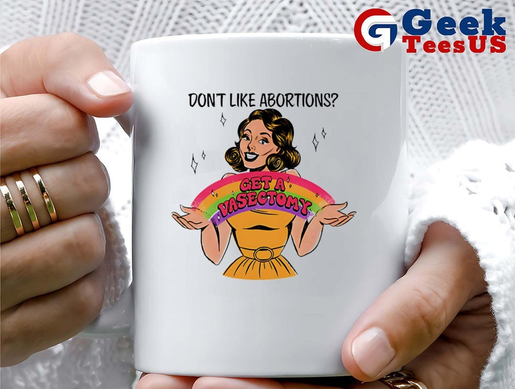 Don’t like abortions get a Vasectomy T-shirt