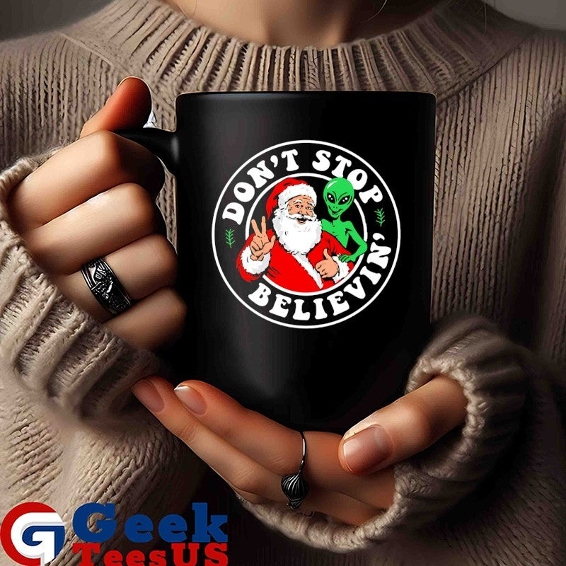 Don’t stop believin’ Santa and Alien Christmas shirt