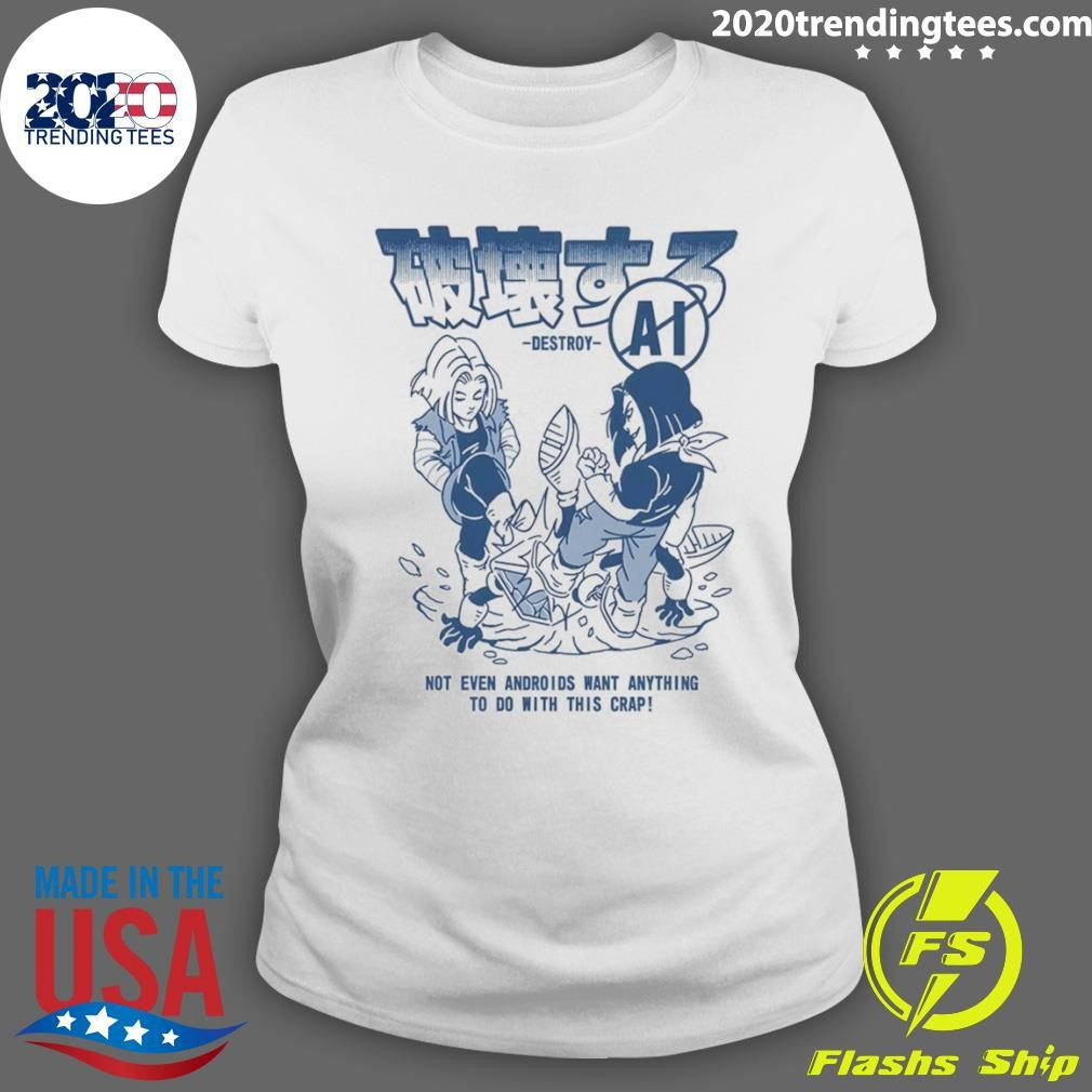 Dragon Ball Z Not Even Androids Want Anything To Do With This Crap Shirt