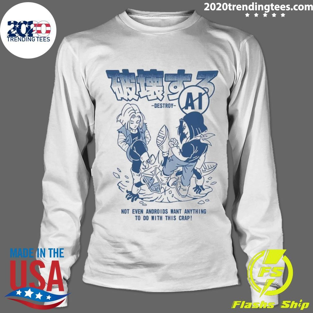 Dragon Ball Z Not Even Androids Want Anything To Do With This Crap Shirt