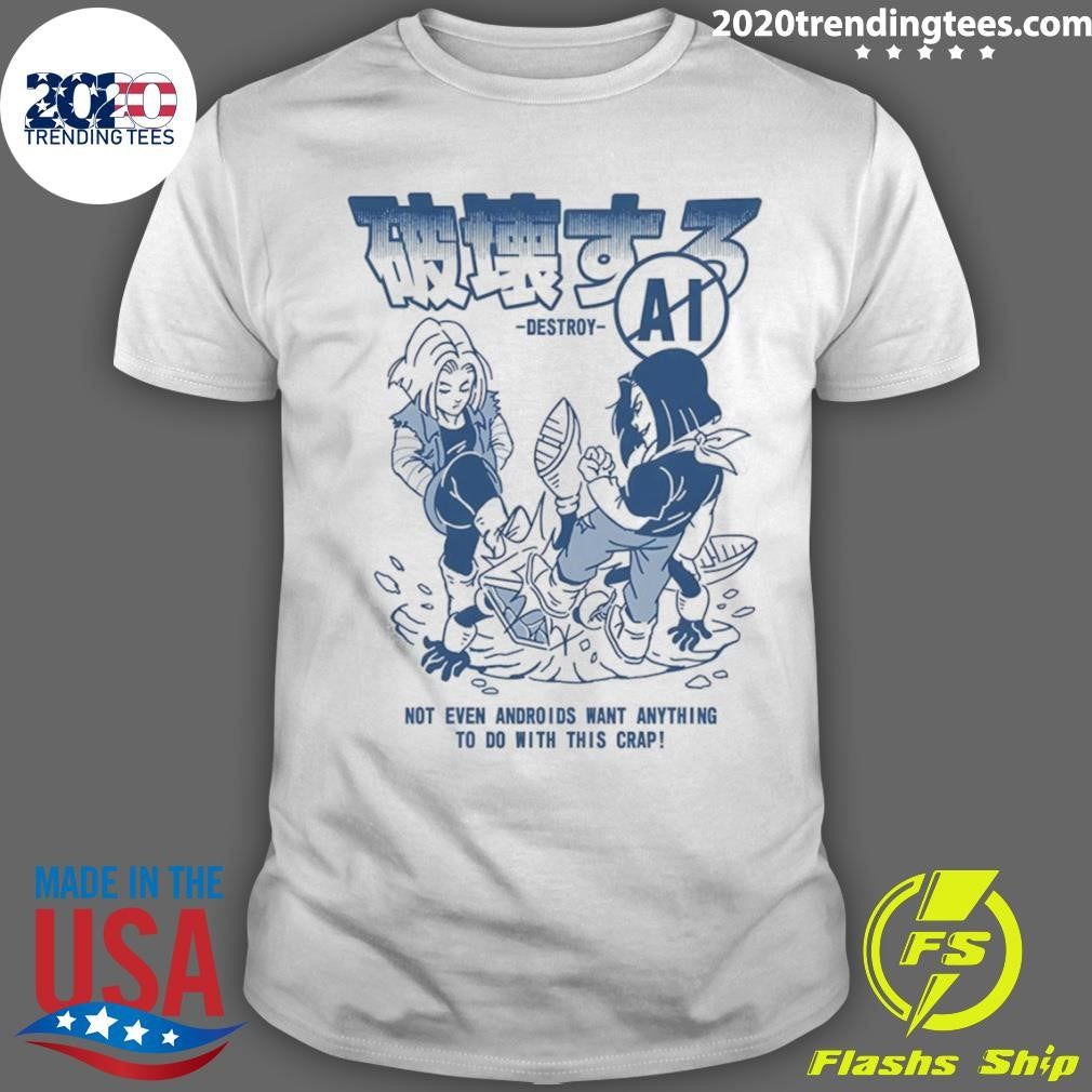 Dragon Ball Z Not Even Androids Want Anything To Do With This Crap Shirt