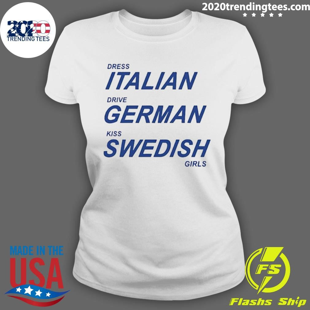 Dress Italian Drive German Kiss Swedish Girls Shirt