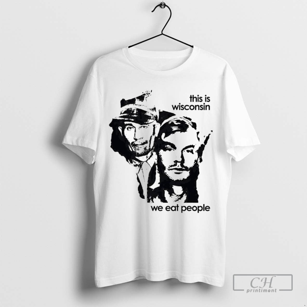 Ed Gein And Jeffrey Dahmer This Is Wisconsin We Eat People Ladies