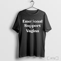 Emotional Support Vagina T Shirt