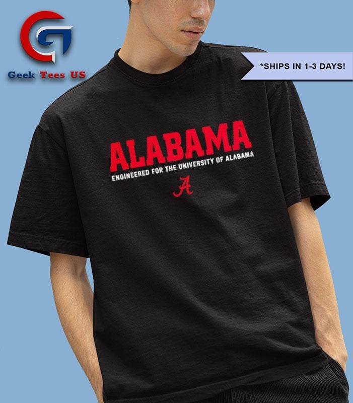 Engineered For The University Of Alabama shirt