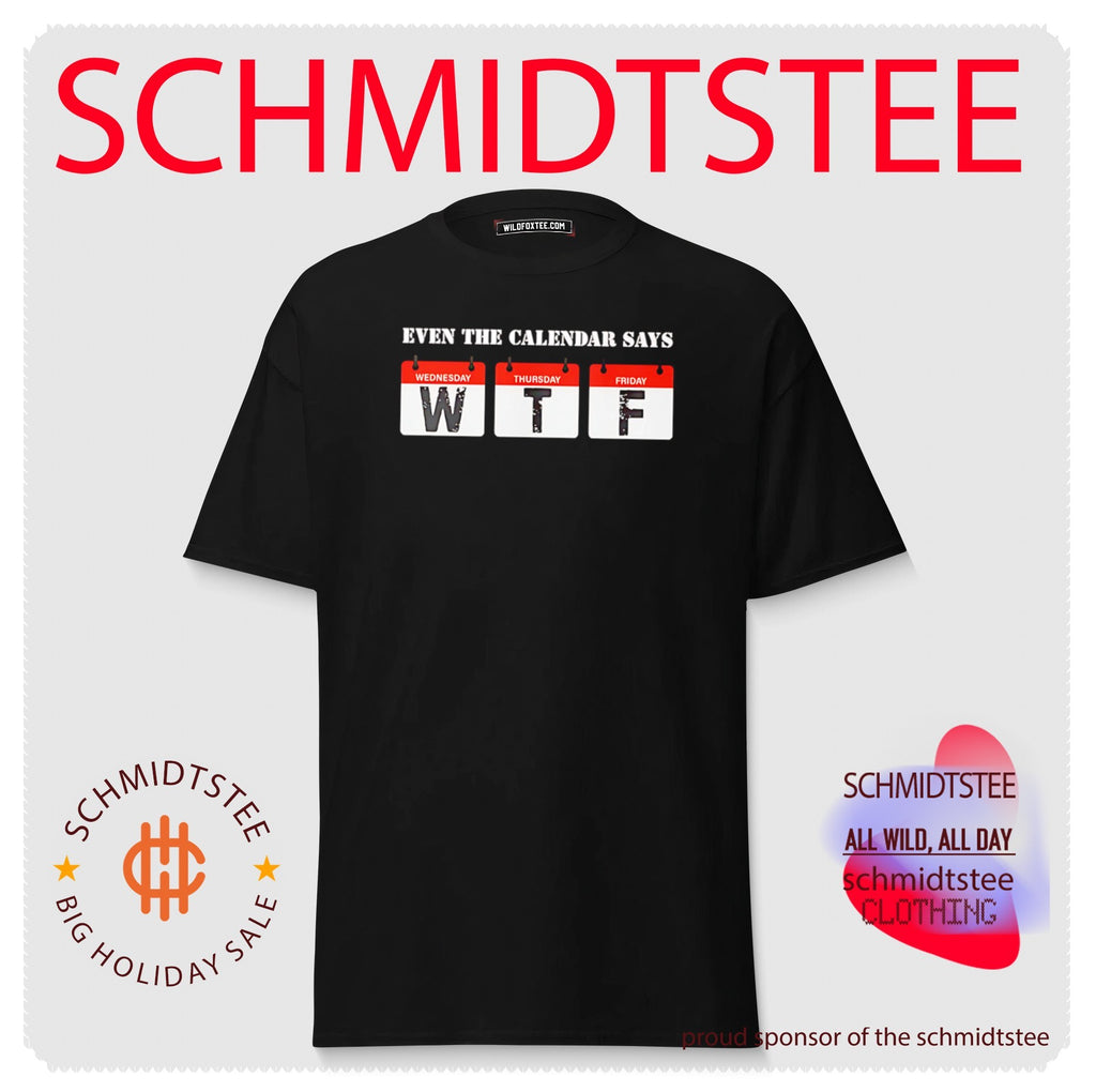 Even The Calendar Says WTF shirt
