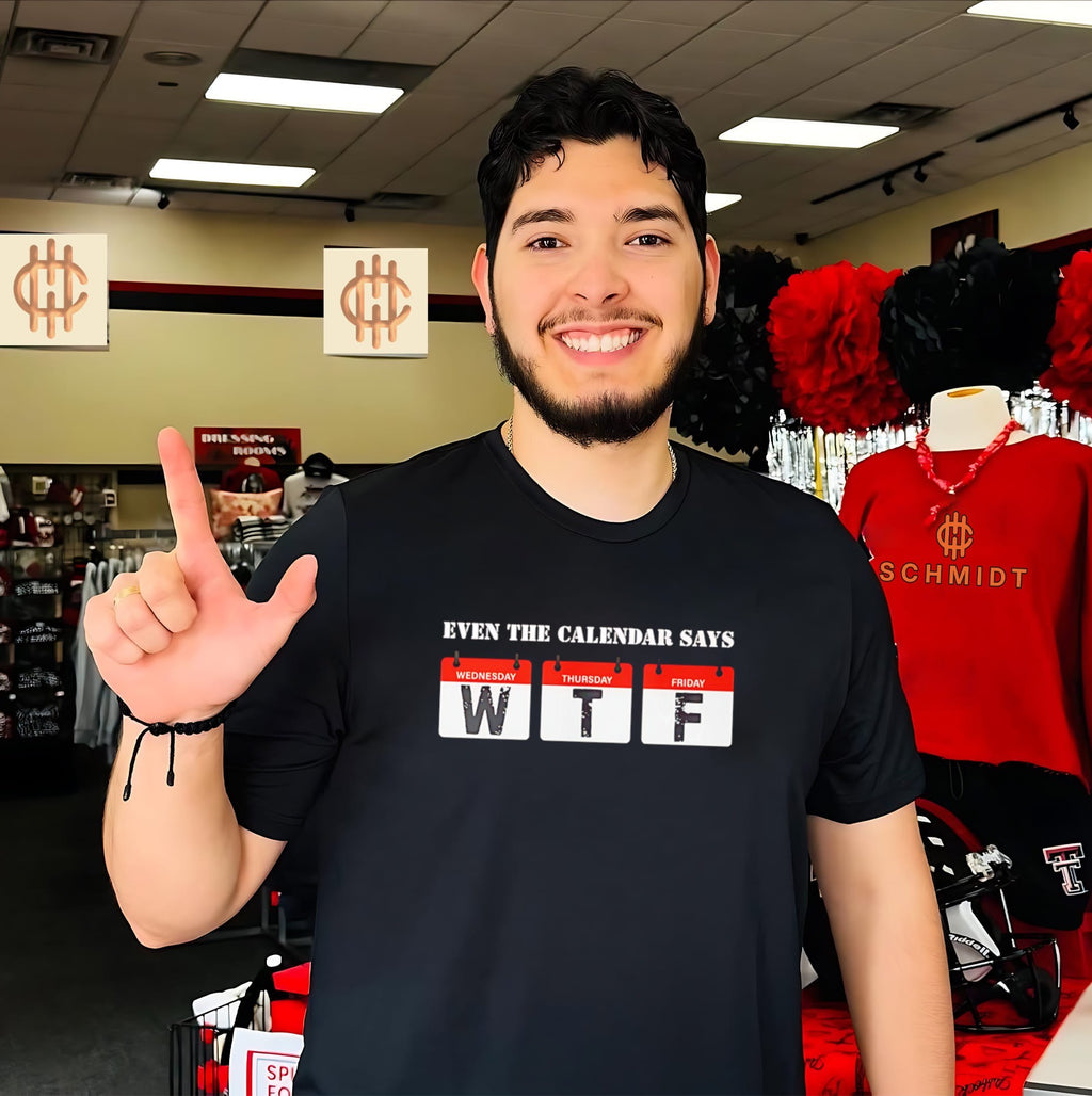 Even The Calendar Says WTF shirt