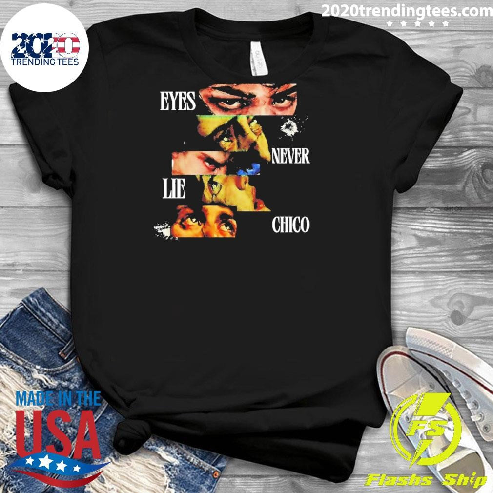 Eyes Never Lie Chico Shirt