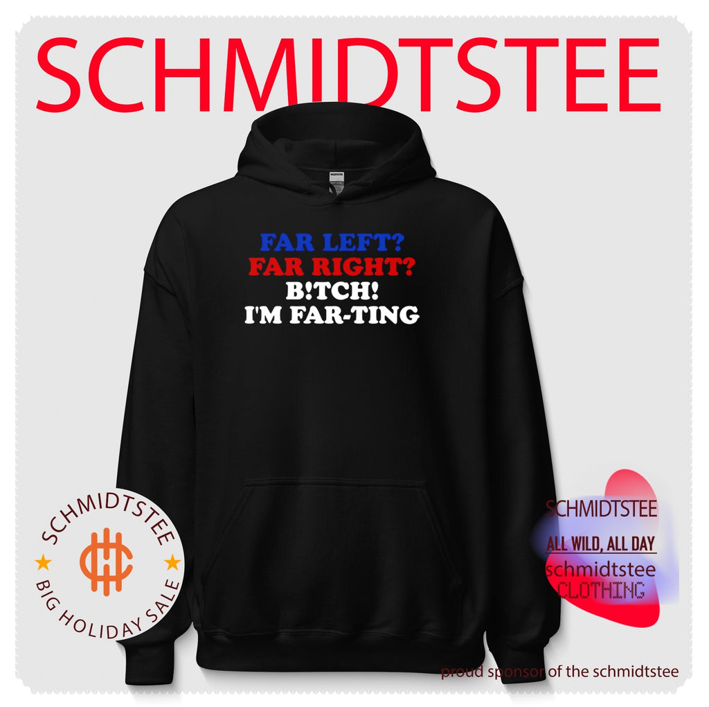 Far Left Far Right Bitch I’m FarTing shirt
