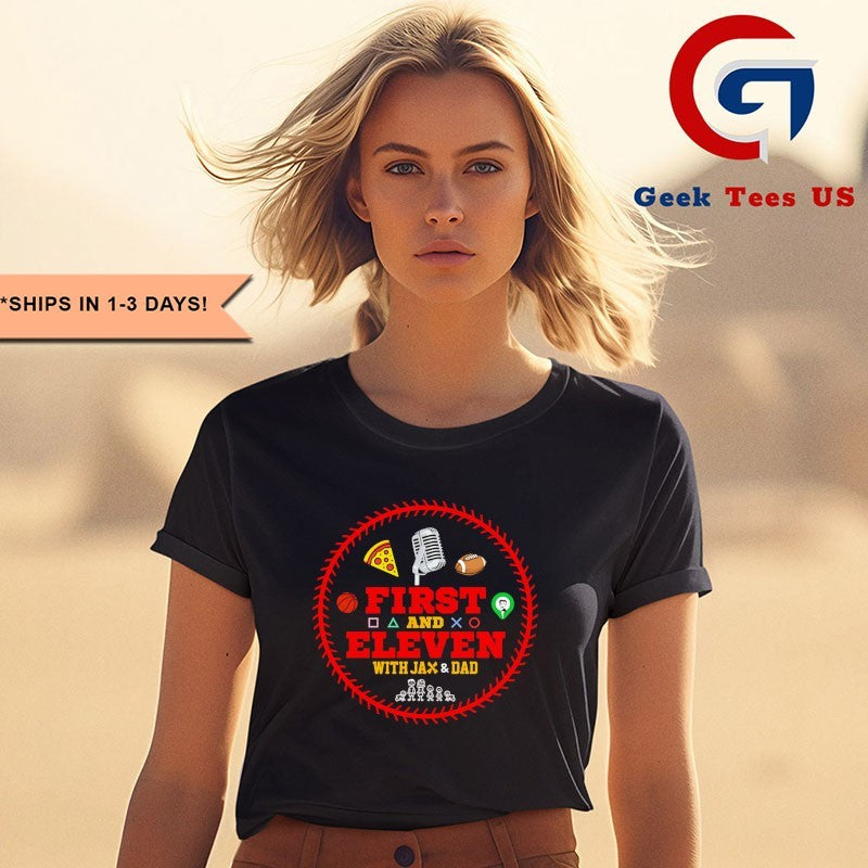 First and Eleven with Jax and Dad shirt
