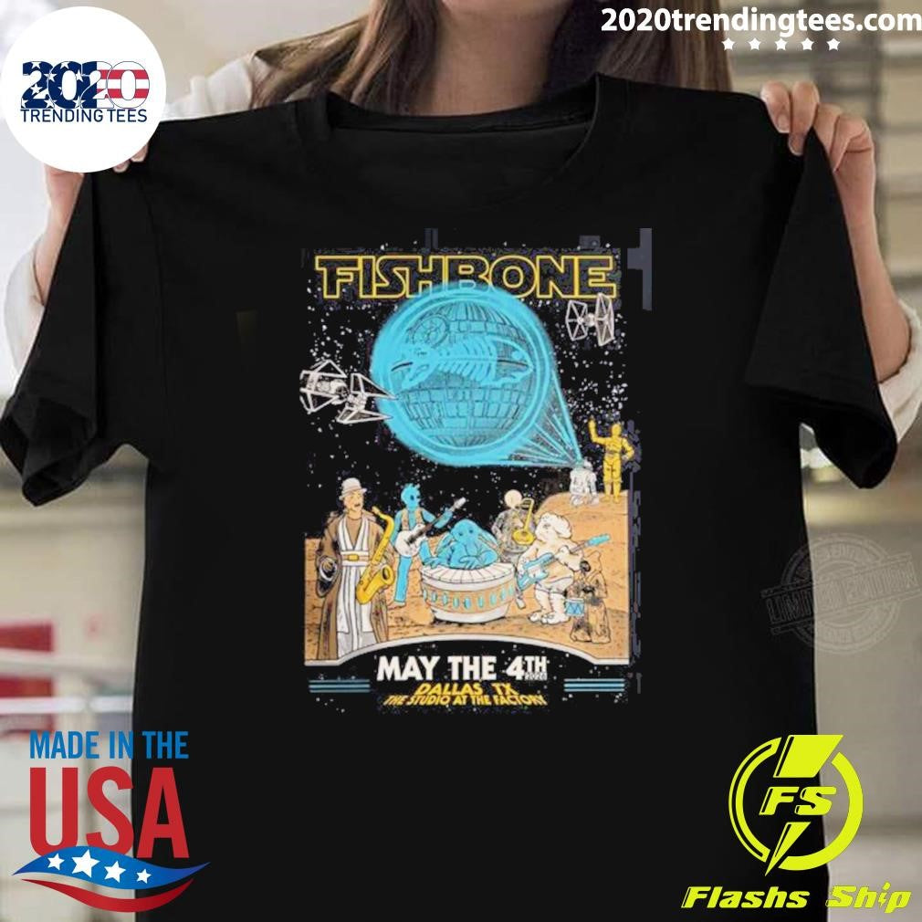 Fishbone Dallas Texas 2026 Gig Poster At The Studio At The Factory On May 4 2026 Star Wars Day Theme May The 4th Be With You Shirt