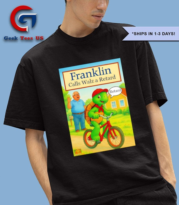 Franklin Calls Walz a Retard shirt