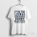 Fuck The Rules Gerrymander Every Blue State T Shirt Tee