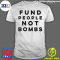 Fund People Not Bombs Shirt