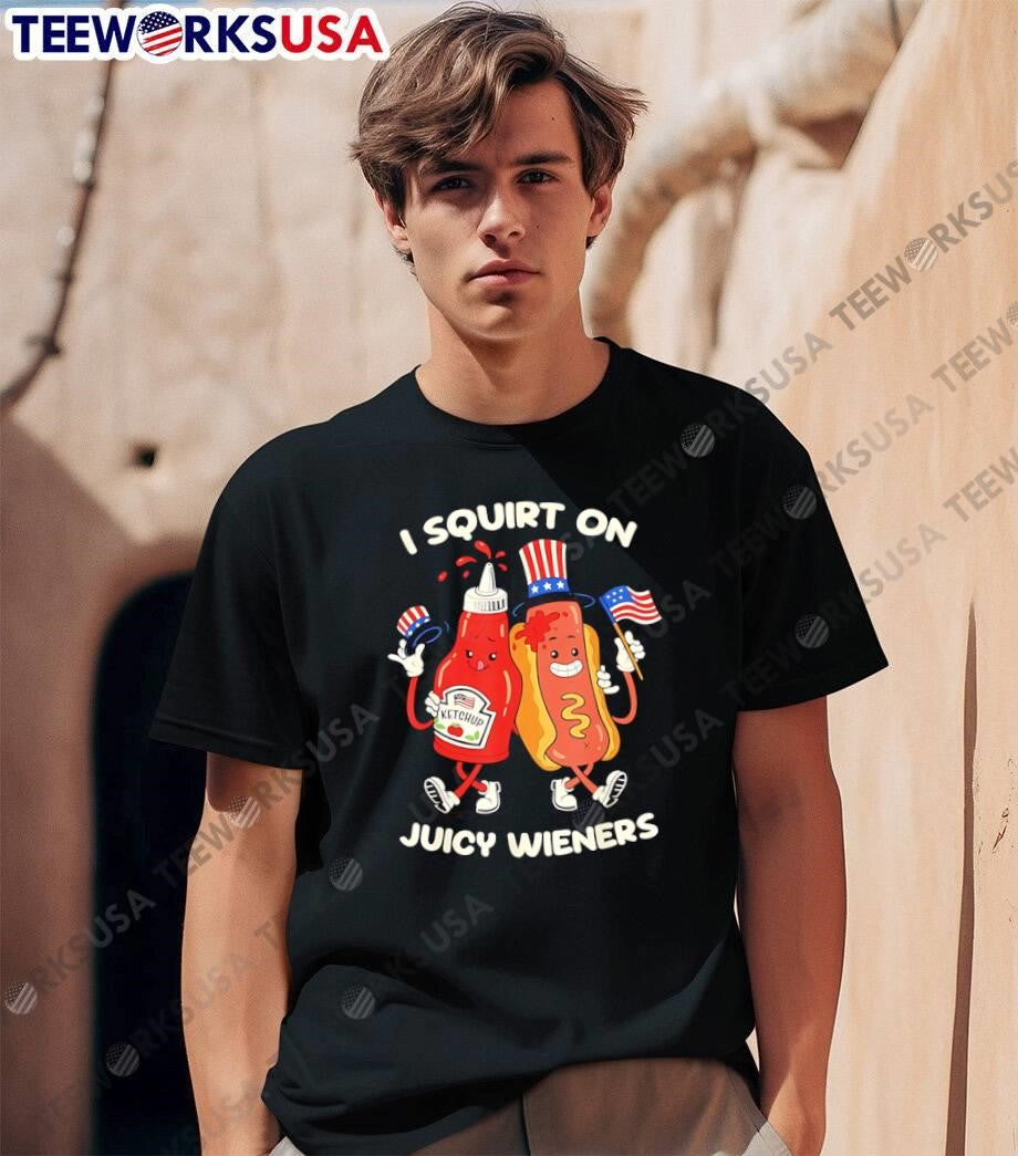 Funny American Food Fourth of July Patriotic Ketchup Hot Dog I Squirt on Juicy Wieners shirt