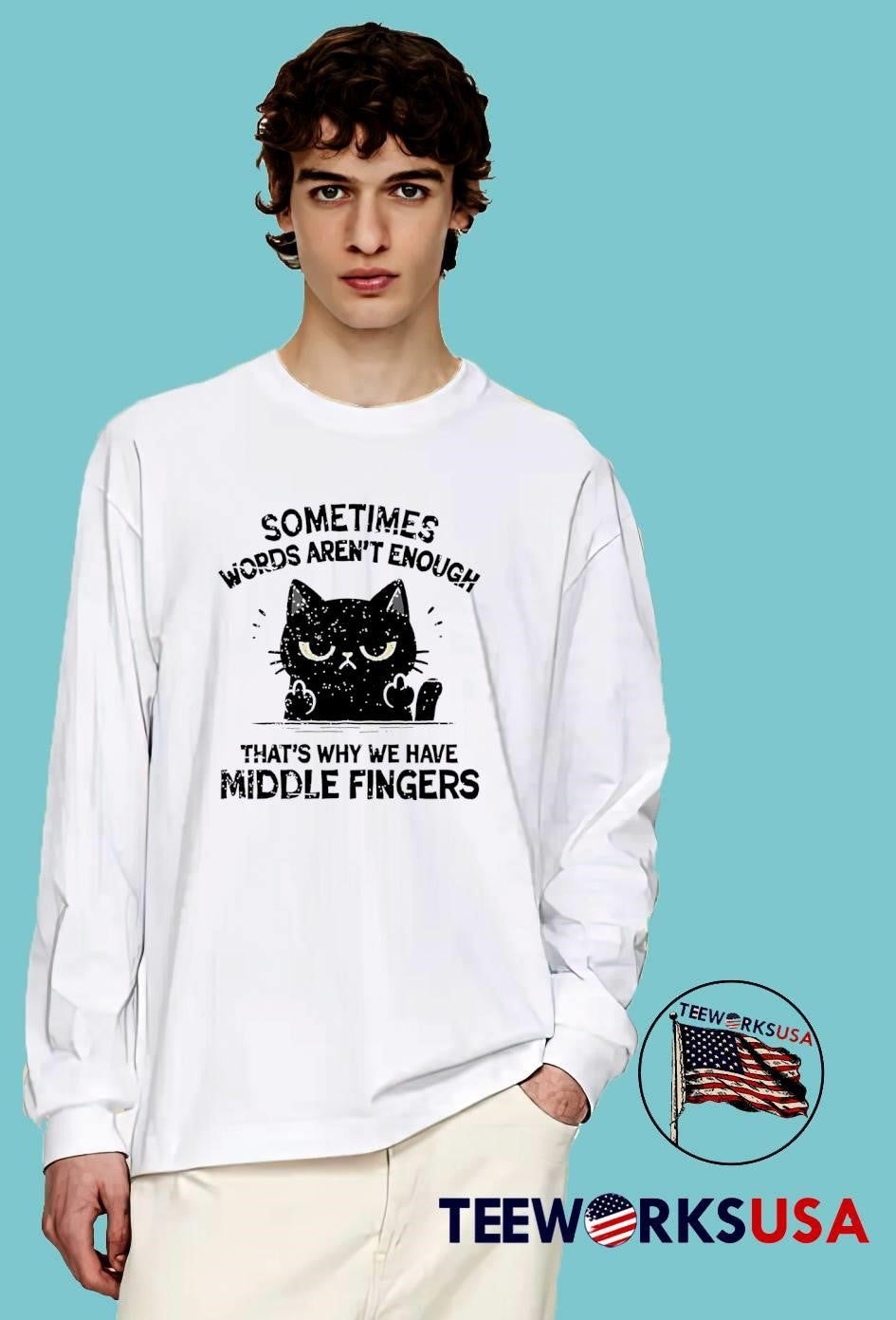Funny Cat Attitude Sometimes Words Aren’t Enough That’s Why We Have Middle Fingers shirt