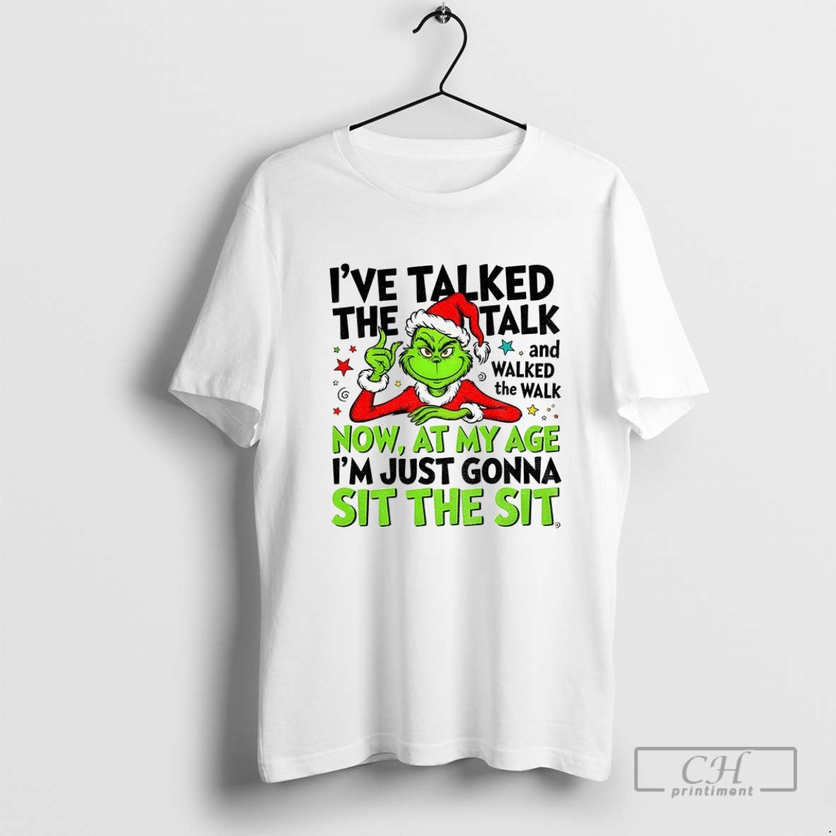 Funny Grinch Ive Talked The Talk And Walked The Walk Now At My Age Im