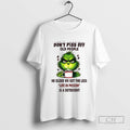 Funny Grinch Dont Piss Off Old People He Older We Get The Less Life In