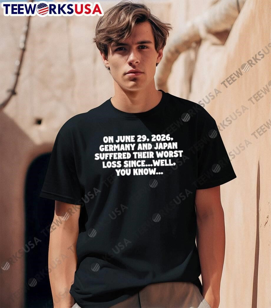 Funny Sarcastic Apparel June 29 2026 Germany Japan Worst Loss Since You Know Shirt