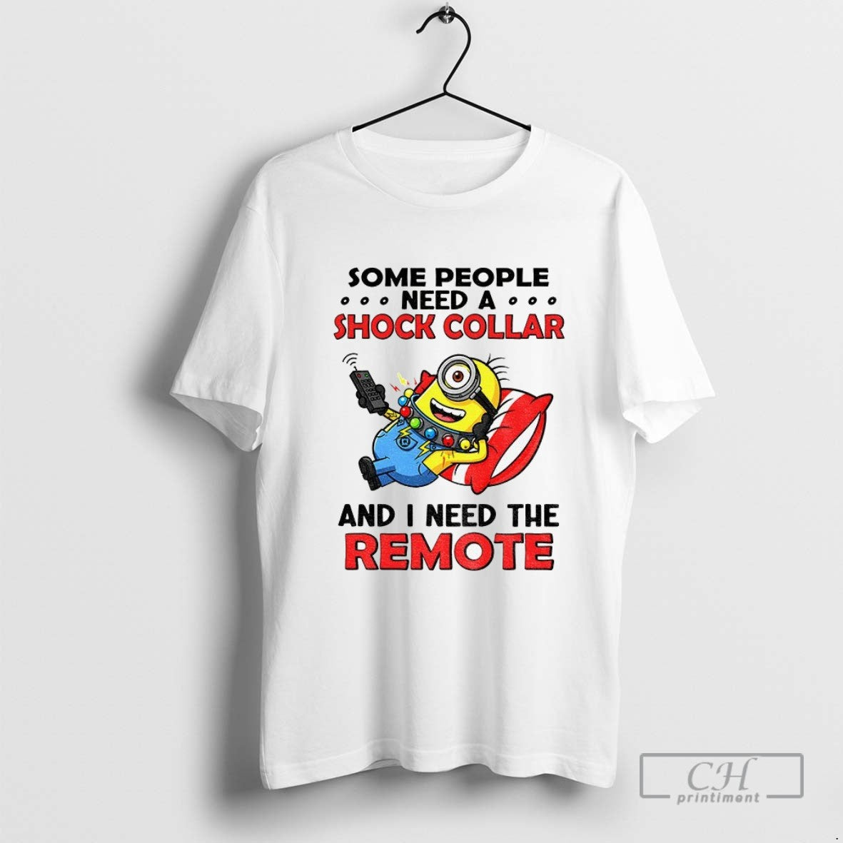 Funny Minion Some People Need A Shock Collar And I Need The Remote