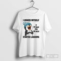 Funny Penguin I Asked Myself If Im Okay And We Both Started Laughing