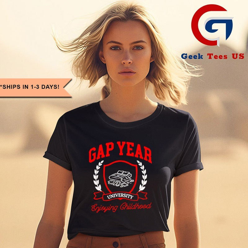 Gap Year Enjoying Childhood shirt