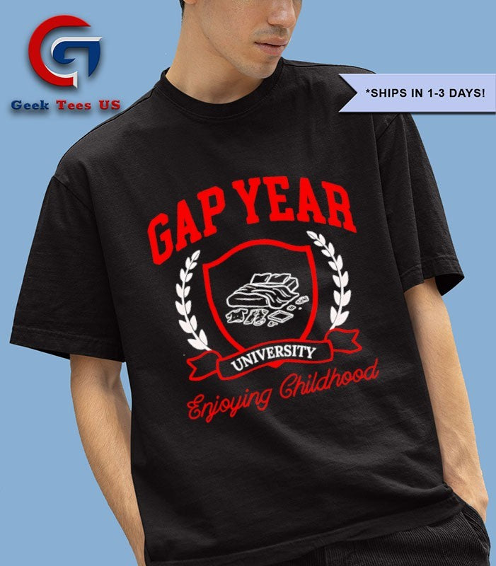 Gap Year Enjoying Childhood shirt